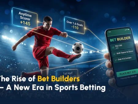 The Rise of Bet Builders — A New Era in Sports Betting