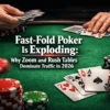 Fast-Fold Poker Is Exploding: Why Zoom and Rush Tables Dominate Traffic in 2026