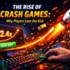 The Rise of Crash Games: Why Players Love the Risk
